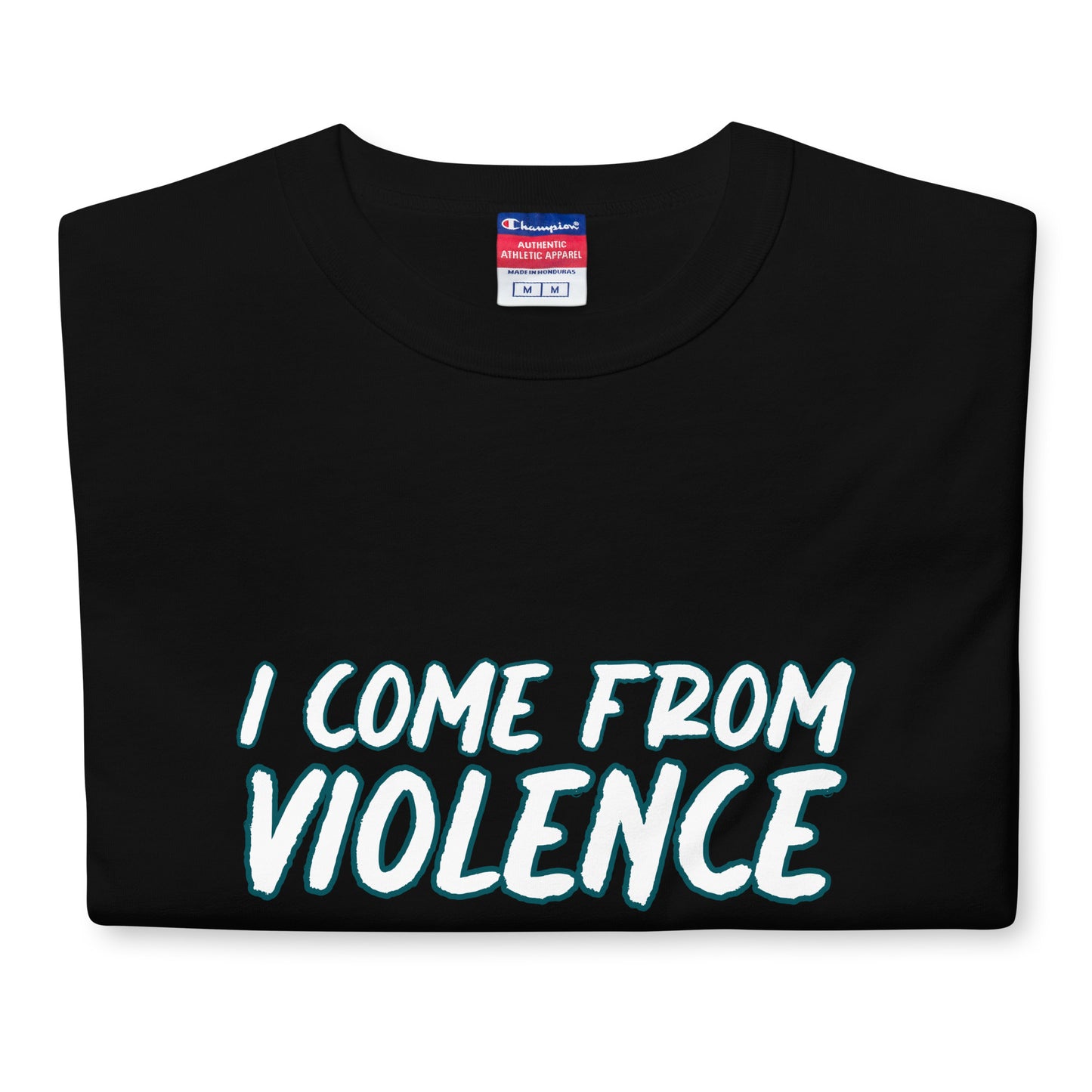 I Come From Violence Men's Champion T-Shirt